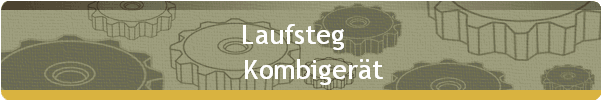 Laufsteg   
    Kombigert