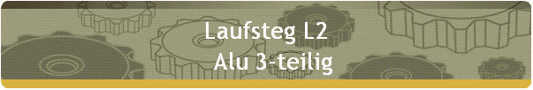 Laufsteg L2 
   Alu 3-teilig