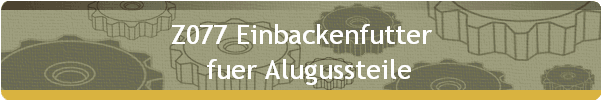 Z077 Einbackenfutter 
   fuer Alugussteile