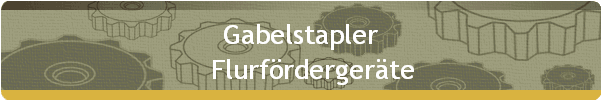 Gabelstapler 
    Flurfrdergerte