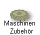 Maschinen 
   Zubehr