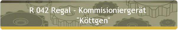 R 042 Regal - Kommisioniergert  
     