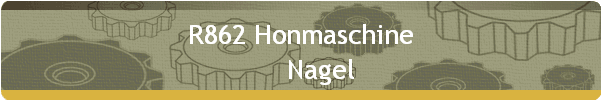 R862 Honmaschine 
      Nagel