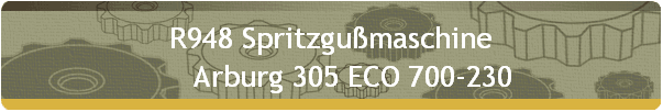 R948 Spritzgumaschine 
      Arburg 305 ECO 700-230