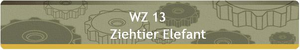 WZ 13  
     Ziehtier Elefant