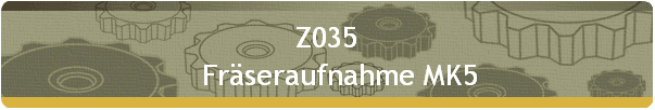 Z035 
    Frseraufnahme MK5